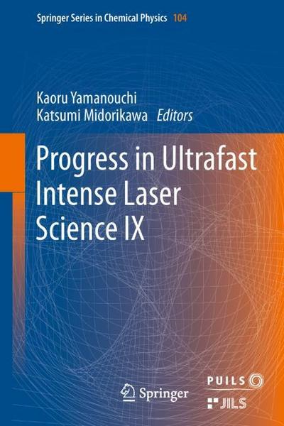 Progress in Ultrafast Intense Laser Science IX