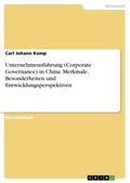 Unternehmensführung (Corporate Governance) in China. Merkmale, Besonderheiten und Entwicklungsperspektiven