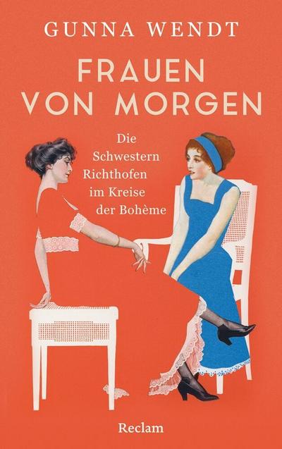 Frauen von morgen. Die Schwestern Richthofen im Kreise der Bohème