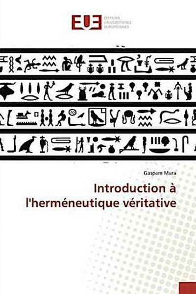 Introduction à l’herméneutique véritative