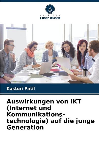 Auswirkungen von IKT (Internet und Kommunikations- technologie) auf die junge Generation