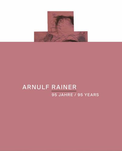 Arnulf Rainer. Das Nichts gegen Alles / Nothingness against everything