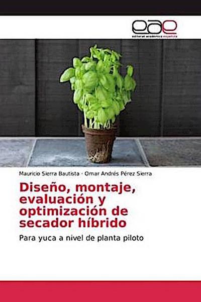 Diseño, montaje, evaluación y optimización de secador híbrido