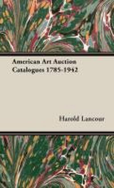 American Art Auction Catalogues 1785-1942