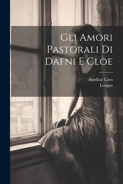 Gli Amori Pastorali Di Dafni E Cloe