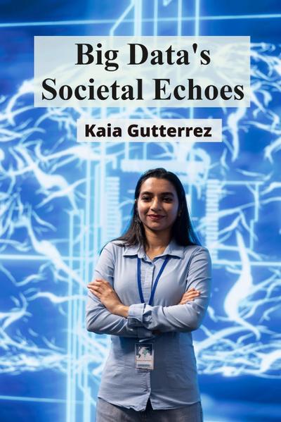 Big Data’s Societal Echoes