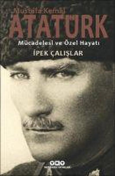 Mustafa Kemal Atatürk Mücadelesi ve Özel Hayati