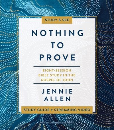 The Nothing to Prove Bible Study Guide Plus Streaming Video