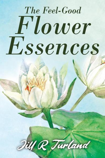 The ’Feel Good’ Flower Essences