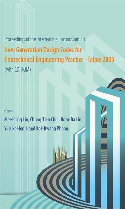 New Generation Design Codes for Geotechnical Engineering Practice - Taipei 2006 - Proceedings of the International Symposium