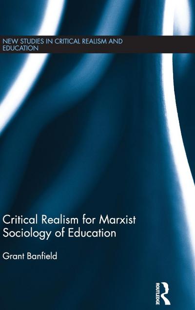 Critical Realism for Marxist Sociology of Education