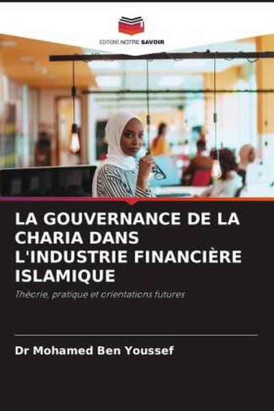 LA GOUVERNANCE DE LA CHARIA DANS L’INDUSTRIE FINANCIÈRE ISLAMIQUE