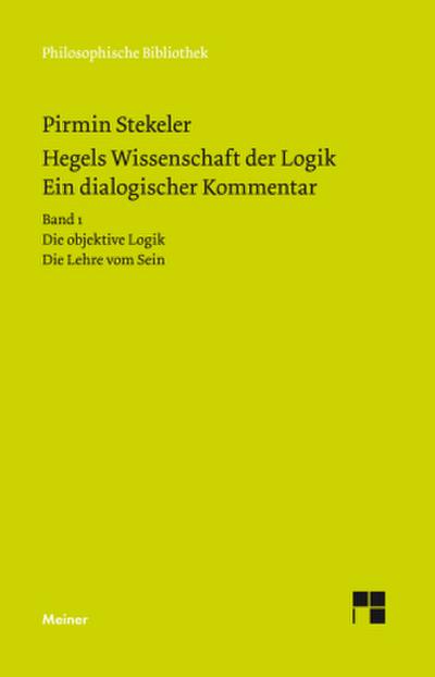 Hegels Wissenschaft der Logik. Ein dialogischer Kommentar. Bd.1