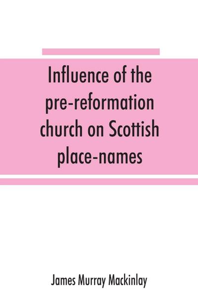 Influence of the pre-reformation church on Scottish place-names