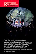 The Routledge International Handbook of New Digital Practices in Galleries, Libraries, Archives, Museums and Heritage Sites
