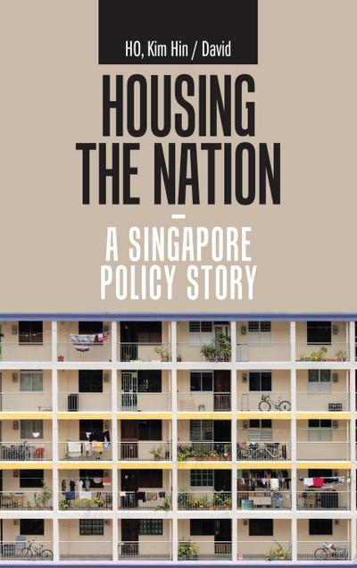 Housing the Nation - a Singapore Policy Story