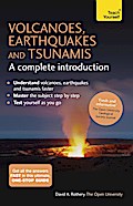 Volcanoes, Earthquakes and Tsunamis: A Complete Introduction: Teach Yourself