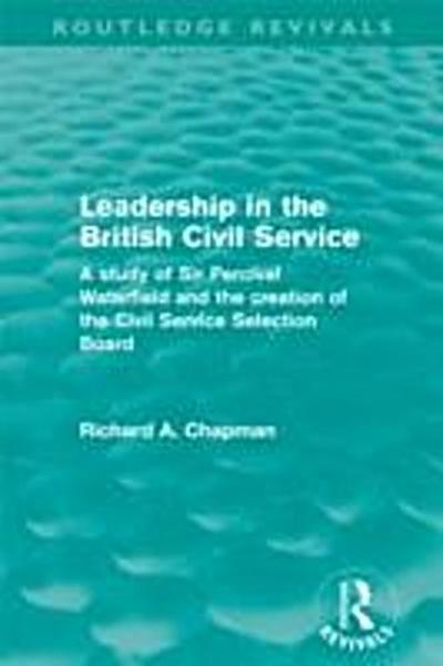 Leadership in the British Civil Service (Routledge Revivals)