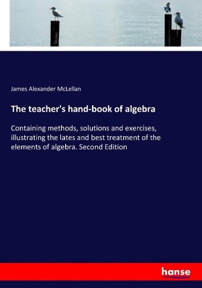 The teacher’s hand-book of algebra