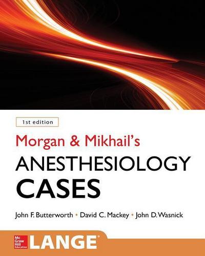 Morgan and Mikhail’s Clinical Anesthesiology Cases