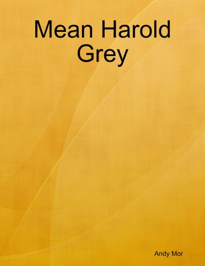 Mean Harold Grey