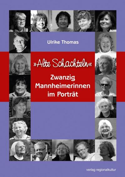 "Alte Schachteln": Zwanzig Mannheimerinnen im Porträt