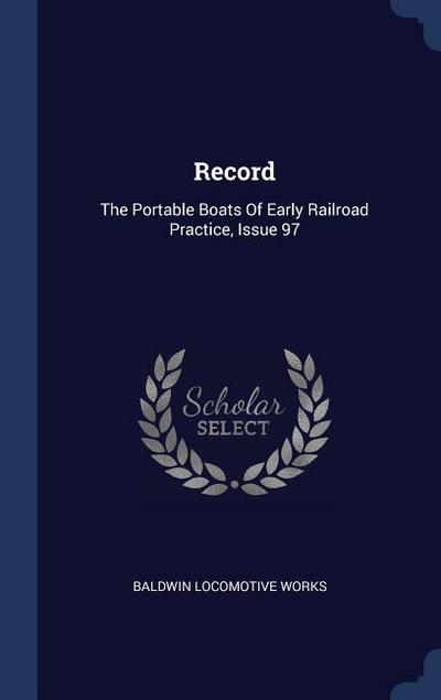 Record: The Portable Boats Of Early Railroad Practice, Issue 97