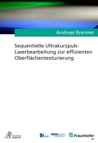 Sequentielle Ultrakurzpuls-Laserbearbeitung zur effizienten Oberflächentexturierung