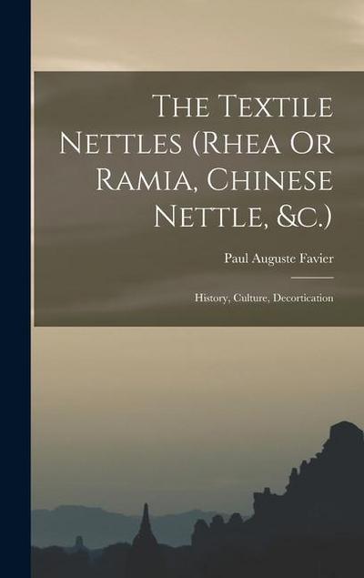 The Textile Nettles (rhea Or Ramia, Chinese Nettle, &c.): History, Culture, Decortication