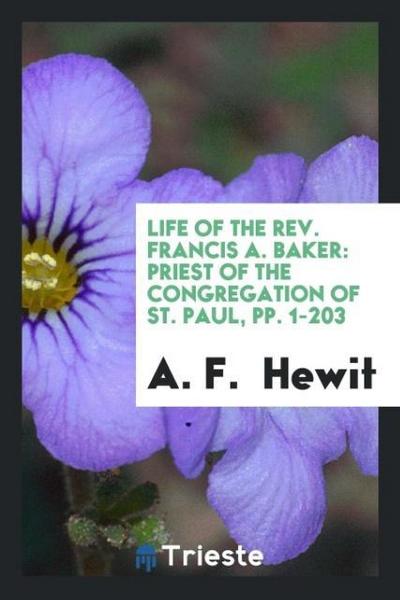 Life of the Rev. Francis A. Baker
