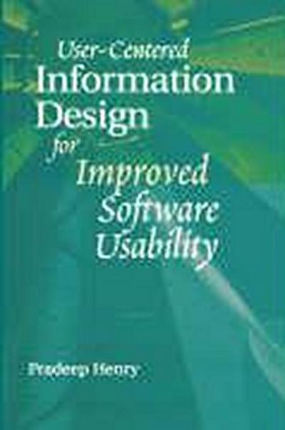 User Centered Information Design for Improved Software Usability