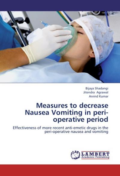 Measures to decrease Nausea Vomiting in peri-operative period