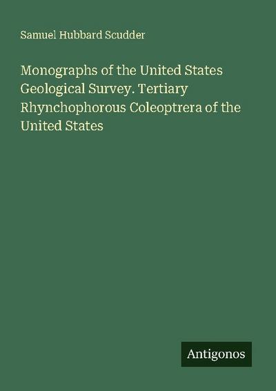 Monographs of the United States Geological Survey. Tertiary Rhynchophorous Coleoptrera of the United States