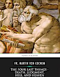 The Four Last Things - Death, Judgment, Hell, and Heaven
