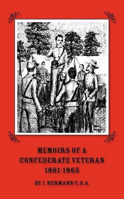 Memoirs of a Confederate Veteran 1861 - 1865