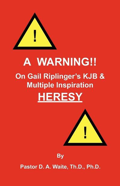 A Warning!! On Gail Riplinger’s KJB & Multiple Inspiration Heresy