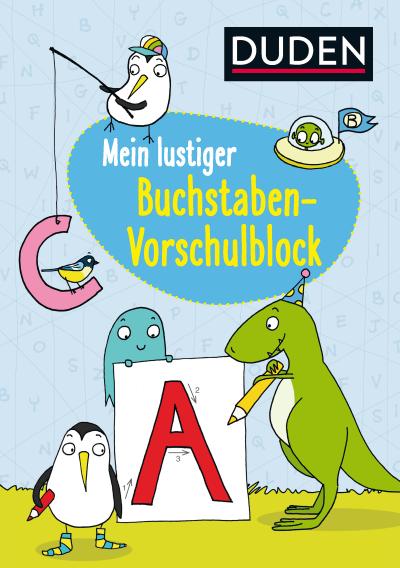 Duden: Mein lustiger Buchstaben-Vorschulblock: Erstes Schreiben (Rätselblock Vorschule ab 5 Jahren, Band 10)