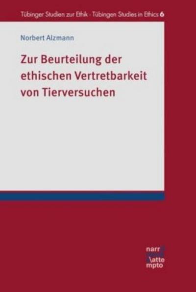 Zur Beurteilung der ethischen Vertretbarkeit von Tierversuchen