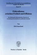 Föderalismus zwischen Freiheit und Effizienz.