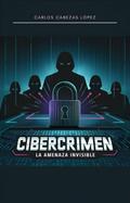 Cibercrimen: La Amenaza Invisible