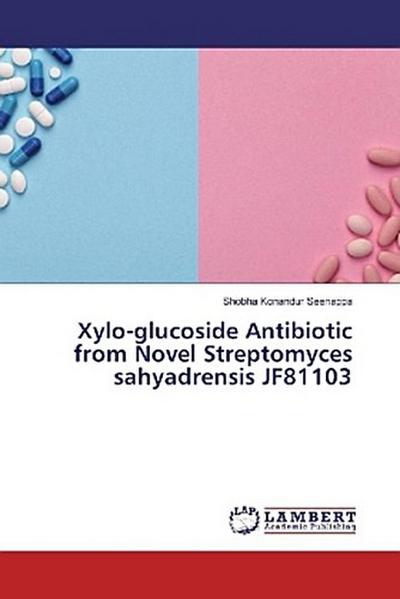Xylo-glucoside Antibiotic from Novel Streptomyces sahyadrensis JF81103