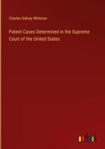 Patent Cases Determined in the Supreme Court of the United States