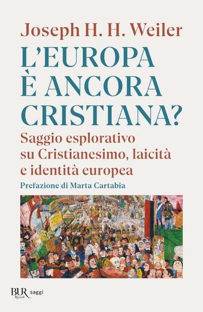 L’ Europa è ancora cristiana? Saggio esplorativo su Cristianesimo, laicità e identità europea