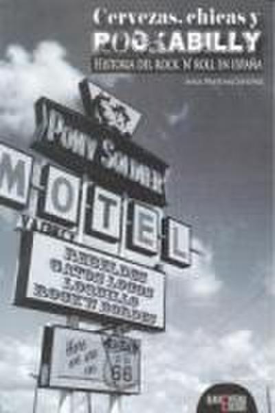 Cervezas, chicas y rockabilly : historia del rock’n’roll en España