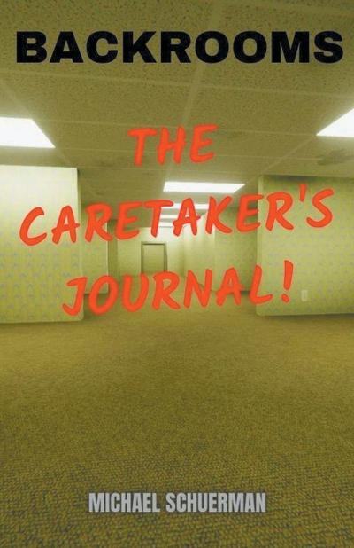 Backrooms The Caretaker’s Journal