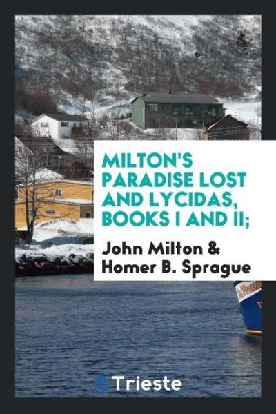Milton’s Paradise Lost and Lycidas, Books I and II;