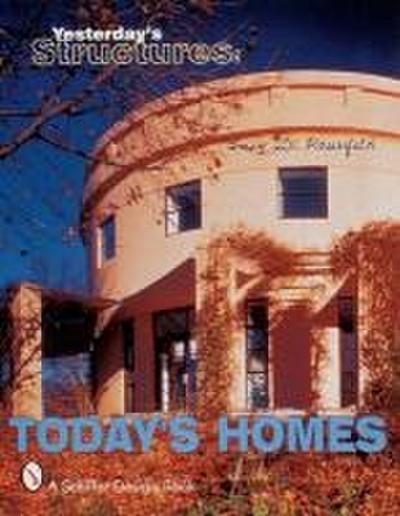 Yesterday’s Structures: Today’s Homes