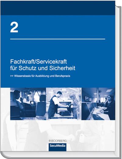 Fachkraft/Servicekraft für Schutz und Sicherheit: Wissensbasis für Ausbildung und Beruf (Fachkompetenzbuch)