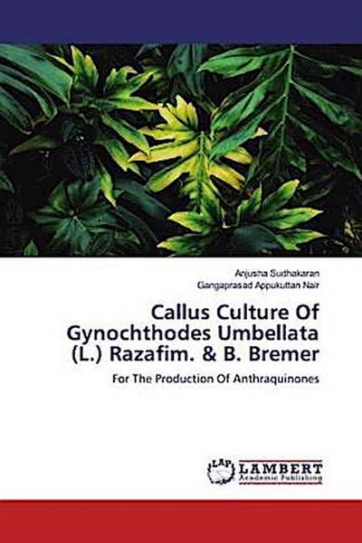 Callus Culture Of Gynochthodes Umbellata (L.) Razafim. & B. Bremer