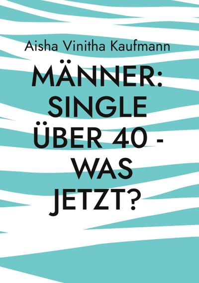 Männer: Single über 40 - was jetzt?